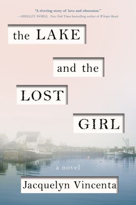 The lake and the lost girl : a novel /