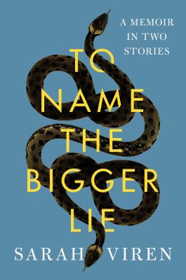 To name the bigger lie : a memoir in two stories /