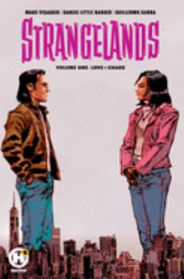 Strangelands. Volume one, Love + chaos /