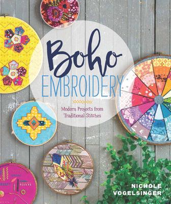 Boho embroidery : modern projects from traditional stitches /