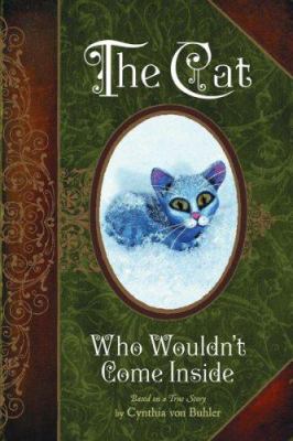 The cat who wouldn't come inside : based on a true story /
