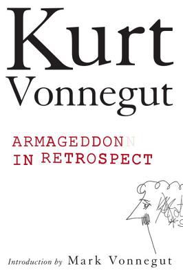Armageddon in retrospect, and other new and unpublished writings on war and peace /