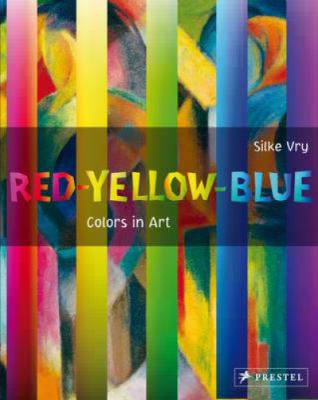Red--yellow--blue : colors in art /