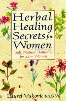 Herbal healing secrets for women : safe, natural remedies for 40+ women /