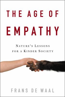 The age of empathy : nature's lessons for a kinder society /