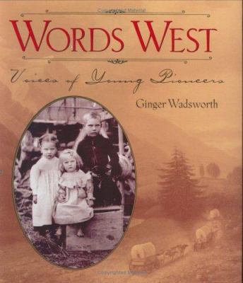 Words west : voices of young pioneers /