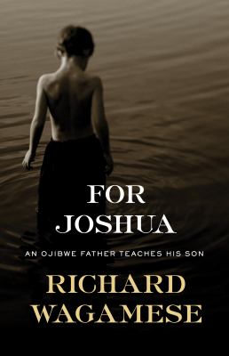 For Joshua : an Ojibway father teaches his son /