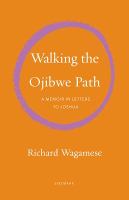 Walking the Ojibwe path : a memoir in letters to Joshua /