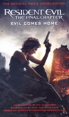 Resident evil: the final chapter : the official movie novelization /