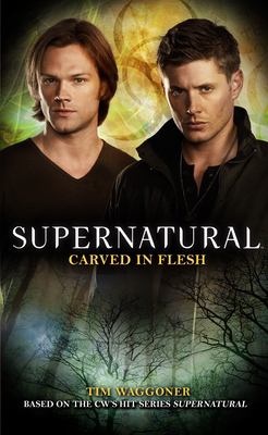 Supernatural : carved in flesh