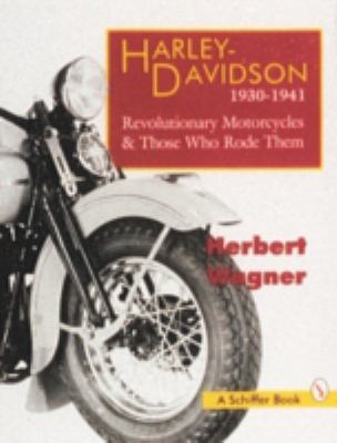Harley-Davidson, 1930-1941 : revolutionary motorcycles & those who rode them /