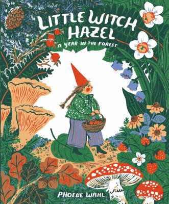 Little Witch Hazel : a year in the forest /