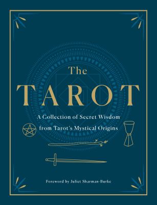 The tarot : a collection of secret wisdom from tarot's mystical origins /