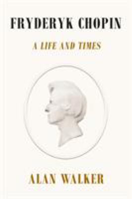 Fryderyk Chopin : a life and times /