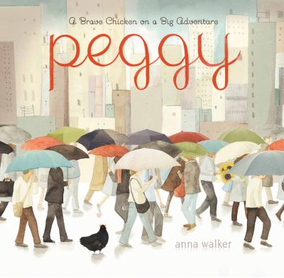 Peggy : a brave chicken on a big adventure /