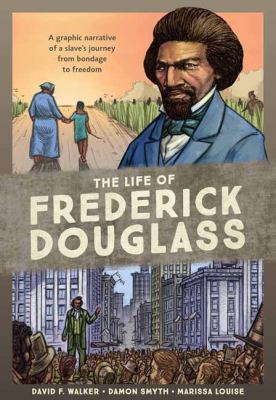 The life of Frederick Douglass : [book club bag] a graphic narrative of a slave's journey from bondage to freedom  /