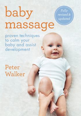 Baby massage : proven techniques to calm your baby and assist development /