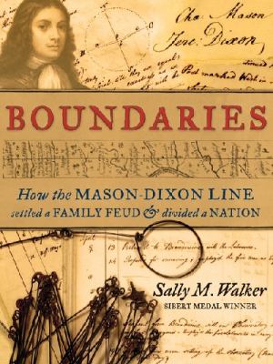 Boundaries : how the Mason-Dixon line settled a family feud & divided a nation /