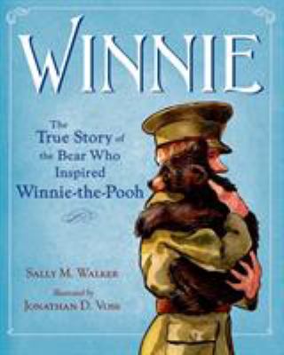 Winnie : the true story of the bear who inspired Winnie-the-Pooh /