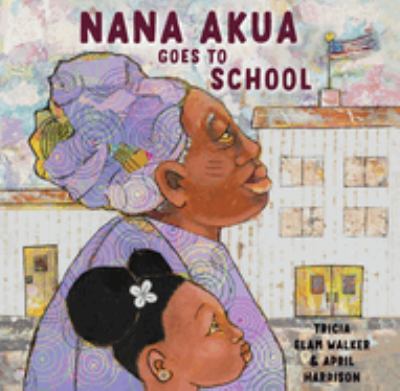 Nana Akua goes to school /