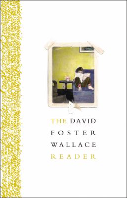 The David Foster Wallace Reader /