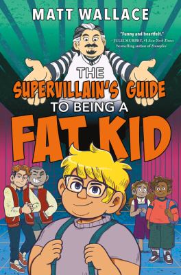 The supervillain's guide to being a fat kid /