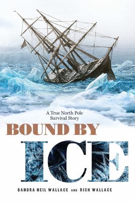 Bound by ice : a true North Pole survival story /