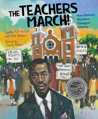 The teachers march! : how Selma's teachers changed history /