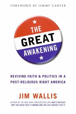 The great awakening : reviving faith & politics in a post-religious right America /