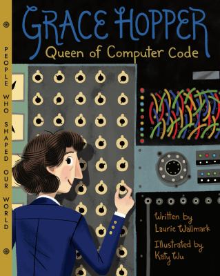 Grace Hopper : queen of computer code /
