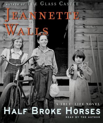Half broke horses [compact disc, unabridged] : a true-life novel /
