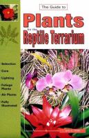 The guide to plants for the reptile terrarium /