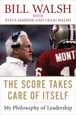 The score takes care of itself : my philosophy of leadership /