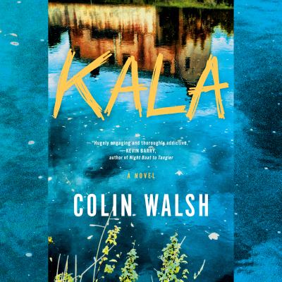 Kala [eaudiobook] : A novel.