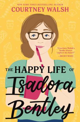 The happy life of Isadora Bentley : a novel /