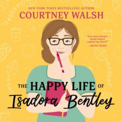 The happy life of isadora bentley [eaudiobook].