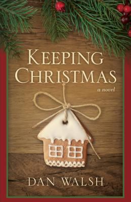 Keeping Christmas : a novel /