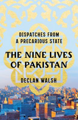 The nine lives of Pakistan : dispatches from a precarious state /