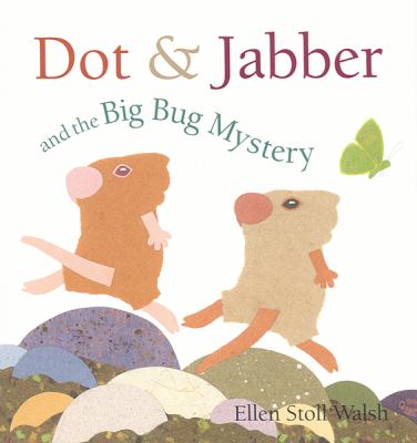 Dot & Jabber and the big bug mystery /