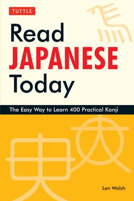 Read Japanese today : the easy way to learn 400 practical kanji /
