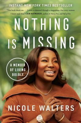 Nothing is missing : a memoir of living boldly /