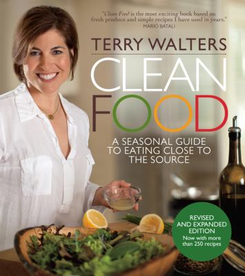 Clean food : a seasonal guide to eating close to the source /