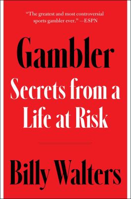 Gambler : secrets from a life at risk /