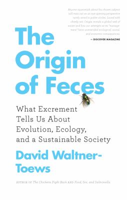 The origin of feces : what excrement tells us about evolution, ecology, and a sustainable society /