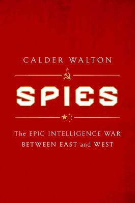 Spies : the epic intelligence war between East and West /