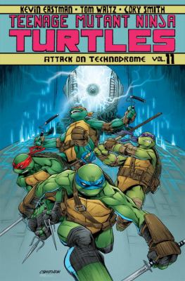 Teenage Mutant Ninja Turtles. Vol. 11, Attack on Technodrome /