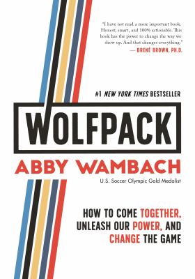 Wolfpack : how to come together, unleash our power, and change the game /