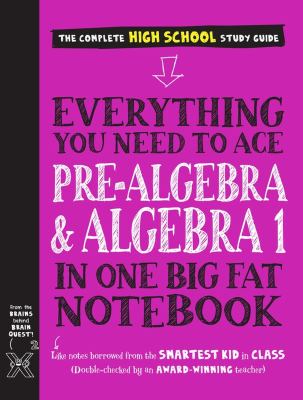 Everything you need to ace pre-algebra & algebra 1 in one big fat notebook : the complete high school study guide /