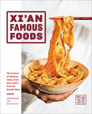 Xi'an Famous Foods : the cuisine of Western China, from New York's favorite noodle shop /