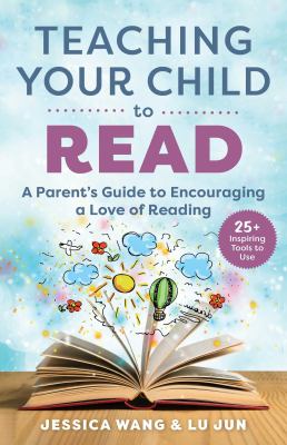 Teaching your child to read : a parent's guide to encouraging a love of reading /